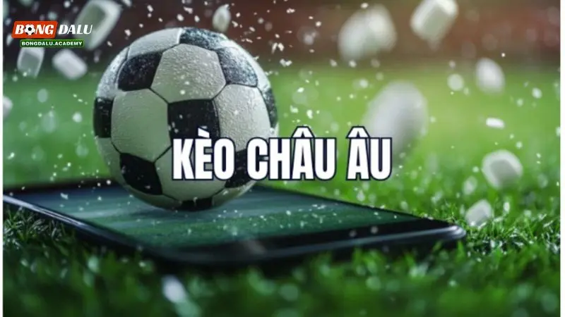 Mẹo đơn giản khi chơi kèo châu Âu